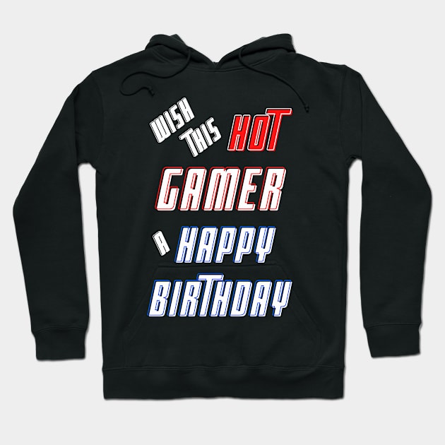 Wish this hot gamer a happy birthday Hoodie by Blue Butterfly Designs 